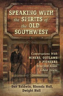 Speaking with the Spirits of the Old Southwest(English, Electronic book text, Baldwin Dan)