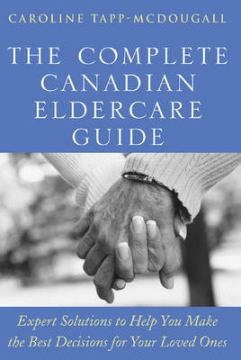 The Complete Canadian Eldercare Guide(English, Paperback, Tapp-McDougall Caroline)