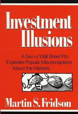 Investment Illusions(English, Hardcover, Fridson Martin S.)