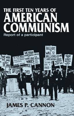 The First Ten Years of American Communism(English, Paperback, Cannon James P.)