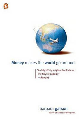 Money Makes the World Go Around(English, Electronic book text, Garson Barbara)