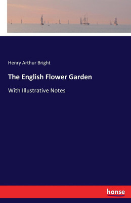 The English Flower Garden(English, Paperback, Bright Henry Arthur)
