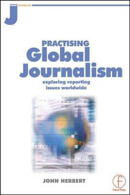 Practising Global Journalism(English, Electronic book text, Herbert John)