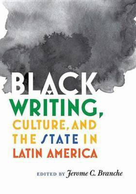 Black Writing, Culture, and the State in Latin America(English, Electronic book text, unknown)