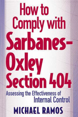 How to Comply with Sarbanes-Oxley Section 404: Assessing the Effectiveness of Internal Control(English, Hardcover, Ramos)