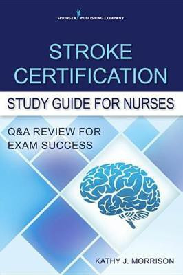 Stroke Certification Study Guide for Nurses(English, Electronic book text, Morrison Kathy J Msn Rn Cnrn Scrn)
