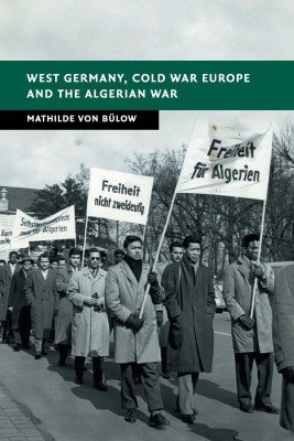 West Germany, Cold War Europe and the Algerian War(English, Paperback, Von Bulow Mathilde)