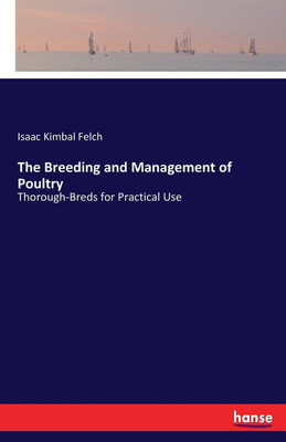 The Breeding and Management of Poultry(English, Paperback, Felch Isaac Kimbal)