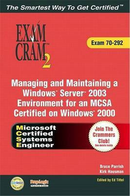 McSa/MCSE Managing and Maintaining a Windows Server 2003 Environment Exam Cram 2 (Exam Cram 70-292)(English, Electronic book text, Parrish Bruce)