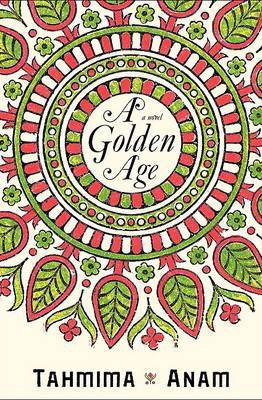 A Golden Age(English, Hardcover, Anam Tahmima)
