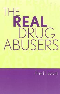 The Real Drug Abusers(English, Electronic book text, Leavitt Fred)