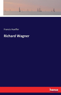 Richard Wagner(English, Paperback, Hueffer Francis)