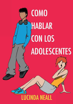 Como Hablar Con Los Adolescentes(Spanish, Paperback, Neall Lucinda)