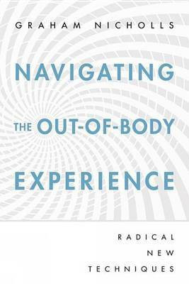 Navigating the Out-Of-Body Experience(English, Electronic book text, Nicholls Graham)