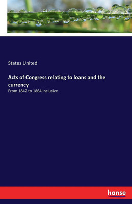 Acts of Congress relating to loans and the currency(English, Paperback, United States)