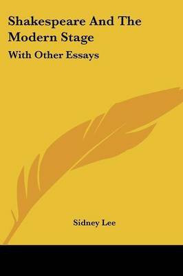 Shakespeare And The Modern Stage(English, Paperback, Lee Sidney)