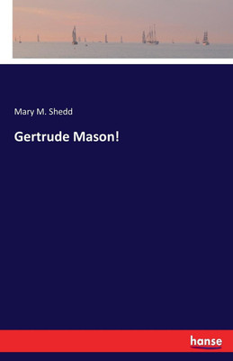 Gertrude Mason!(English, Paperback, Shedd Mary M)