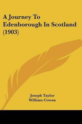 A Journey To Edenborough In Scotland (1903)(English, Paperback, Taylor Joseph)