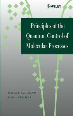 Principles of the Quantum Control of Molecular Processes(English, Hardcover, Shapiro Moshe)