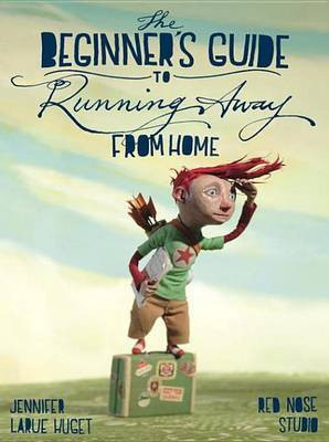The Beginner's Guide to Running Away from Home(English, Electronic book text, Huget Jennifer LaRue)