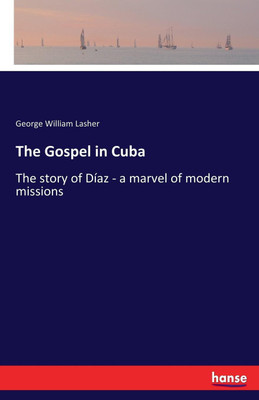 The Gospel in Cuba(English, Paperback, Lasher George William)