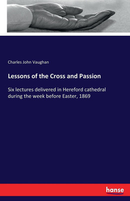 Lessons of the Cross and Passion(English, Paperback, Vaughan Charles John)