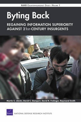 Byting Backa-Regaining Information Superiority Against 21st-Century Insurgents(English, Electronic book text, Libicki Martin C)