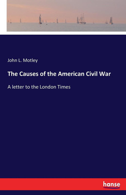 The Causes of the American Civil War(English, Paperback, Motley John L)