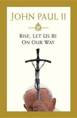 Rise, Let Us Be on Our Way(English, Electronic book text, Pope John Paul II)