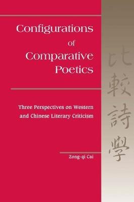 Configurations of Comparative Poetics(English, Electronic book text, Cai Zong-qi)