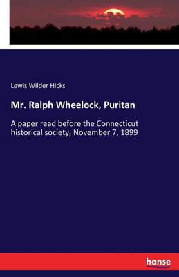 Mr. Ralph Wheelock, Puritan(English, Paperback, Hicks Lewis Wilder)