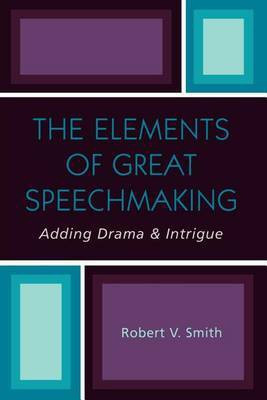 The Elements of Great Speechmaking(English, Paperback, Smith Robert V.)