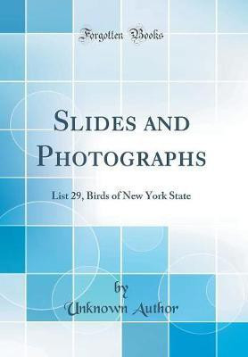 Slides and Photographs: List 29, Birds of New York State (Classic Reprint)(English, Hardcover, Author Unknown)