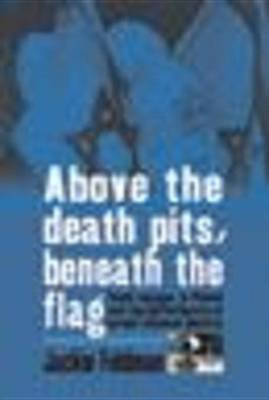 Above the Death Pits, Beneath the Flag(English, Electronic book text, Feldman Jackie)