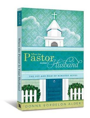When the Pastor Is Your Husband(English, Electronic book text, Alder Donna Bordelon)