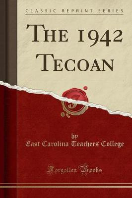 The 1942 Tecoan (Classic Reprint)(English, Paperback, College East Carolina Teachers)