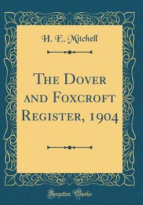 The Dover and Foxcroft Register, 1904 (Classic Reprint)(English, Hardcover, Mitchell H. E.)