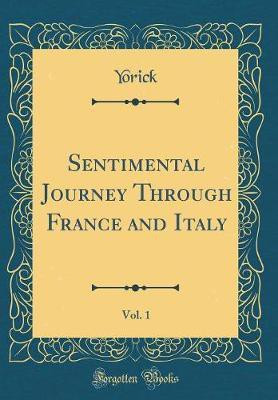 Sentimental Journey Through France and Italy, Vol. 1 (Classic Reprint)(English, Hardcover, Yorick Yorick)