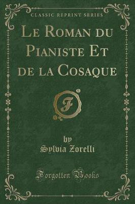 Le Roman Du Pianiste Et de la Cosaque (Classic Reprint)(French, Paperback, Zorelli Sylvia)