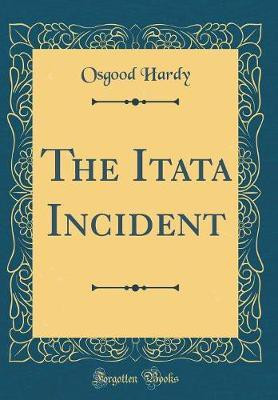 The Itata Incident (Classic Reprint)(English, Hardcover, Hardy Osgood)