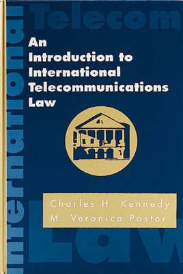 An Introduction to International Telecommunications Law(English, Hardcover, Kennedy Charles H.)
