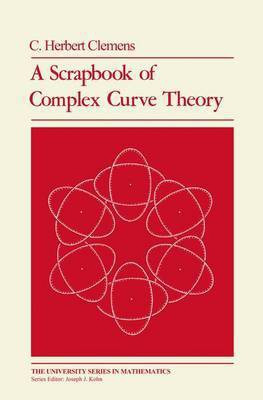 A Scrapbook of Complex Curve Theory(English, Hardcover, Clemens C. Herbert)
