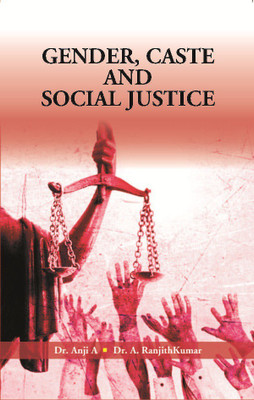 Gender, Caste and Social Justice(English, Hardcover, Dr. Anji A, Dr. A. Ranjithkumar)