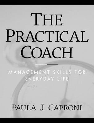 The Practical Coach 1st Edition(English, Paperback, Caproni Paula J. Ph.D.)
