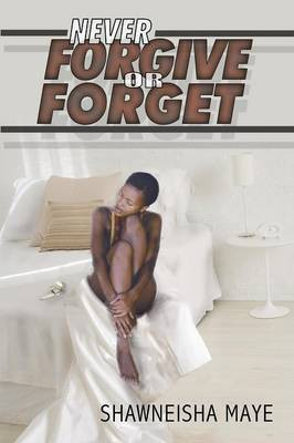 Never Forgive or Forget(English, Paperback, Maye Shawneisha)