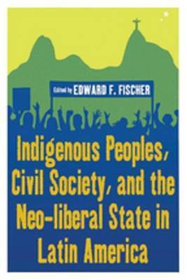 Indigenous Peoples, Civil Society, and the Neo-liberal State in Latin America(English, Electronic book text, unknown)