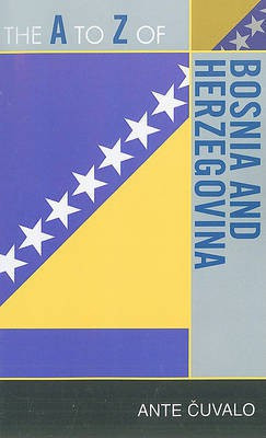 The A to Z of Bosnia and Herzegovina(English, Paperback, Cuvalo Ante)