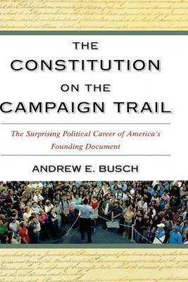 The Constitution on the Campaign Trail(English, Hardcover, Busch Andrew E.)