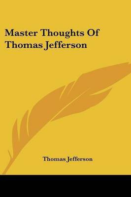 Master Thoughts Of Thomas Jefferson(English, Paperback, Jefferson Thomas)