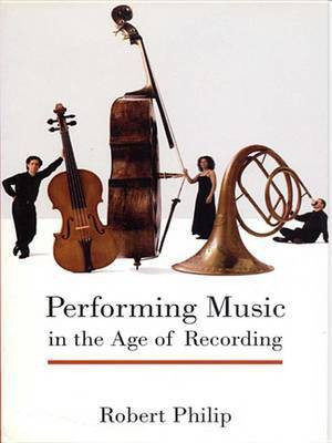 Performing Music in the Age of Recording(English, Electronic book text, Philip Robert)